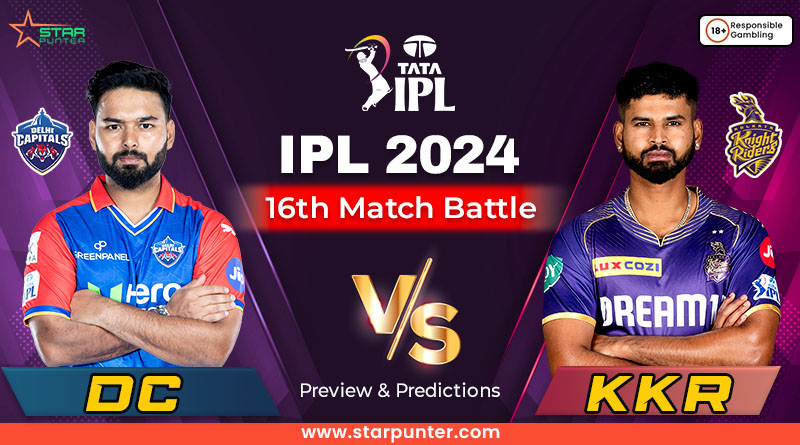 IPL 2024 16th Match Battle – DC vs KKR – Preview And Prediction