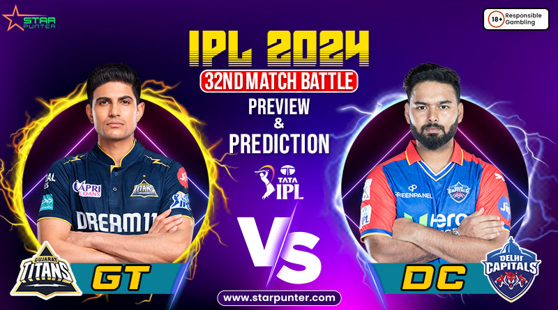 IPL 2024 32nd Match Battle- GT vs DC - Preview And Prediction