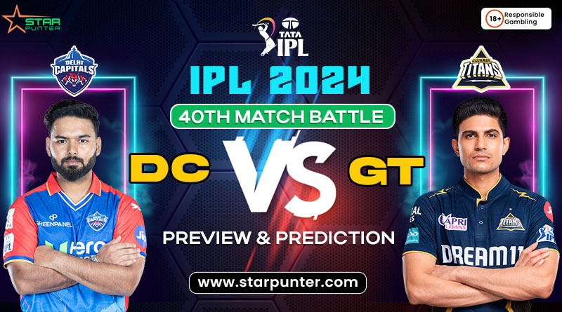 IPL 2024 40th Match Battle- DC vs GT - Preview & Prediction