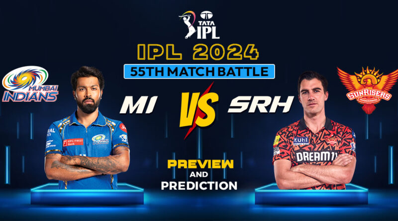 IPL 2024 55th Match Battle MI vs. SRH - Preview and Prediction
