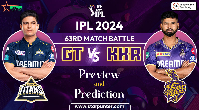 IPL 2024 63rd Match Battle GT vs KKR - Preview and Prediction