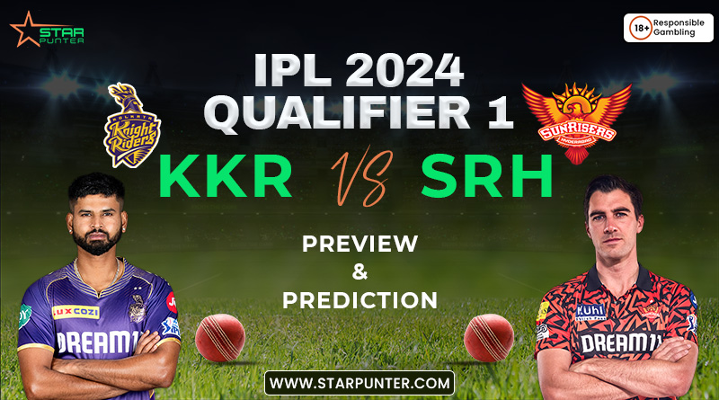 IPL 2024 Qualifier 1 KKR vs. SRH - Preview and Prediction