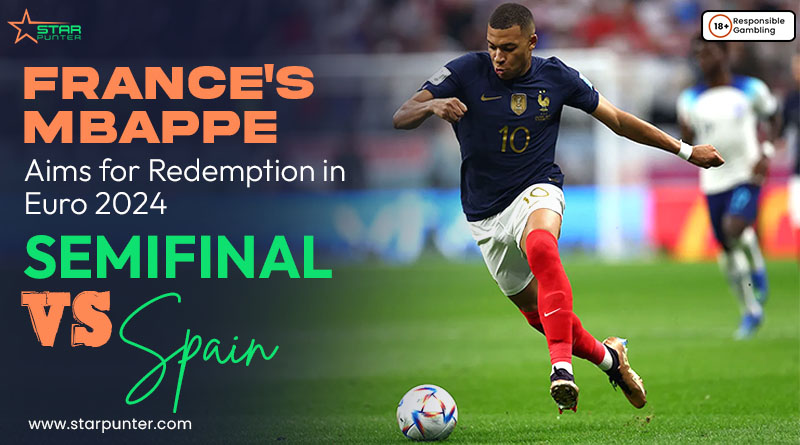 France's Mbappe Aims for Redemption in Euro 2024 Semifinal vs Spain