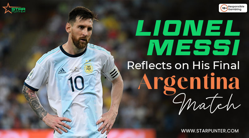 Lionel Messi Reflects on His Final Argentina Match