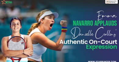 Emma Navarro Applauds Danielle Collins' Authentic On-Court Expression