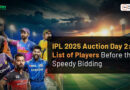 IPL 2025 Auction Day 2: List of Players Before the Speedy Bidding