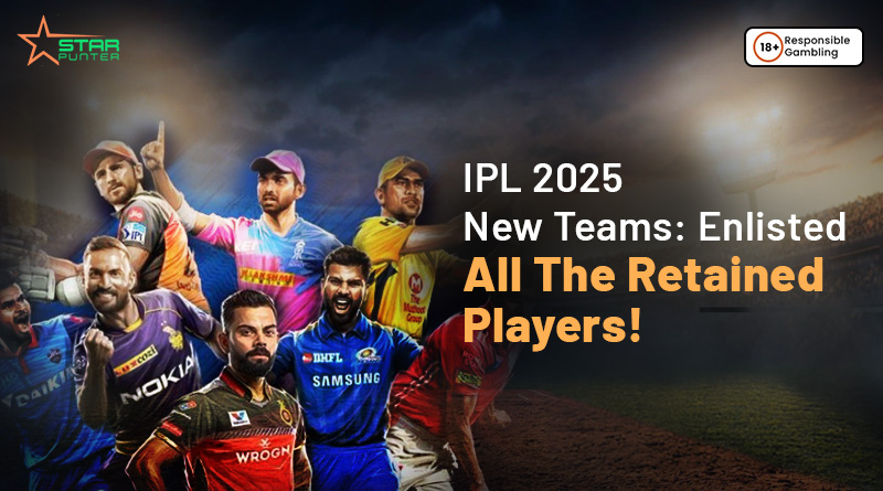 IPL 2025 New Teams: Enlisted All The Retained Players!