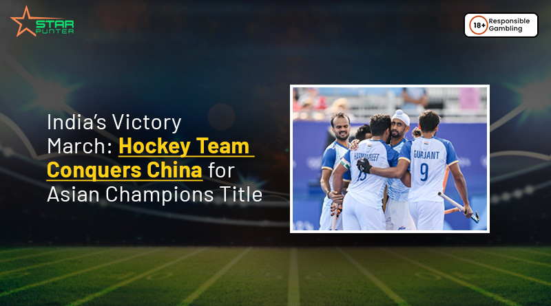 India’s Victory March: Hockey Team Conquers China for Asian Champions Title