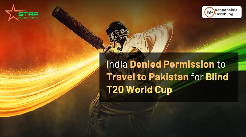 India Denied Permission to Travel to Pakistan for Blind T20 World Cup