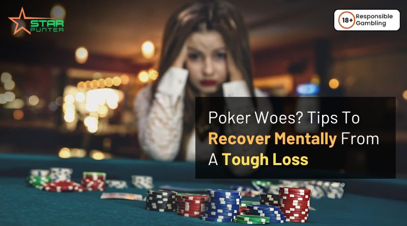 Poker Woes? Tips To Recover Mentally From A Tough Loss