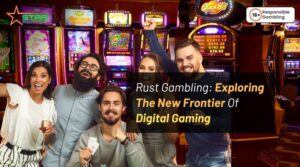 Rust Gambling: Exploring The New Frontier Of Digital Gaming